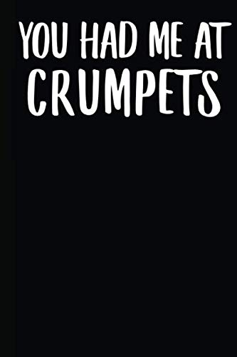 You Had Me At Crumpets: A Notebook von Independently published