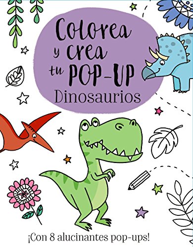Colorea y crea tu Pop-up. Dinosaurios (Castellano - A PARTIR DE 3 AÑOS - MANIPULATIVOS (LIBROS PARA TOCAR, JUGAR Y PINTAR), POP-UPS - Otros libros)