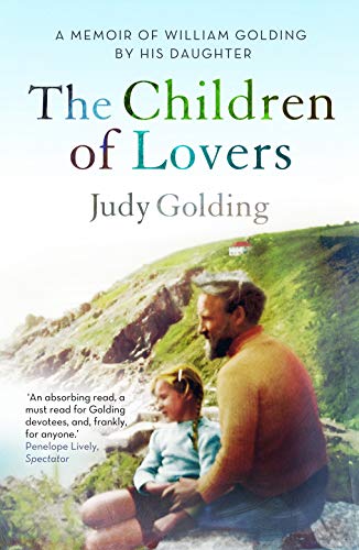 The Children of Lovers: A Memoir of William Golding by His Daughter von Faber & Faber