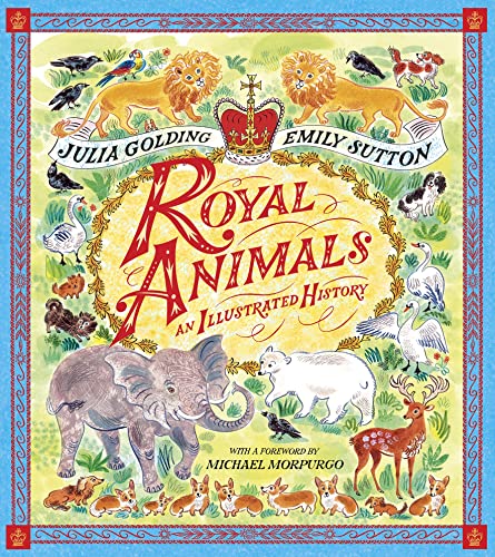 Royal Animals: A gorgeously illustrated history with a foreword by Sir Michael Morpurgo (The Cloud Horse Chronicles, 29) von Two Hoots