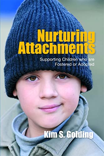 Nurturing Attachments: Supporting Children who are Fostered or Adopted von Jessica Kingsley Publishers