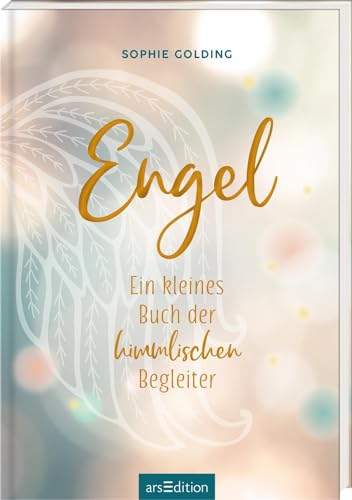 Engel: Ein kleines Buch der himmlischen Begleiter | Für alle Engel Liebhaber