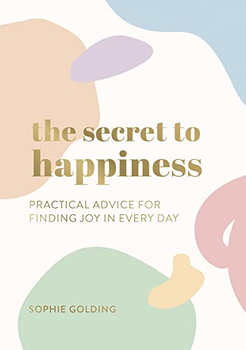 The Secret to Happiness: Practical Advice for Finding Joy in Every Day von ViE