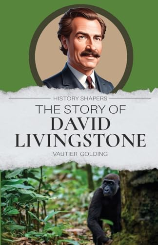 The Story of David Livingstone The Story of David Livingstone von Living Book Press