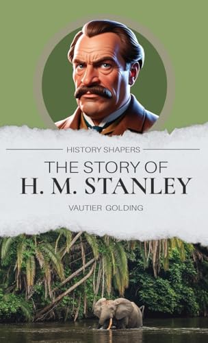 The Story of H. M. Stanley von Living Book Press