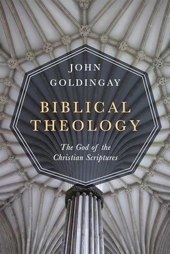 Biblical Theology: The God of the Christian Scriptures Biblical Theology: The God of the Christian Scriptures