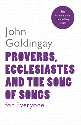Proverbs, Ecclesiastes and the Song of Songs For Everyone (For Everyone Series: Old Testament)