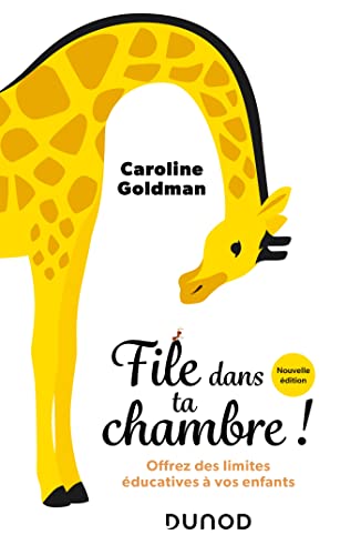 File dans ta chambre! - Nouvelle édition: Offrez des limites éducatives à vos enfants von DUNOD