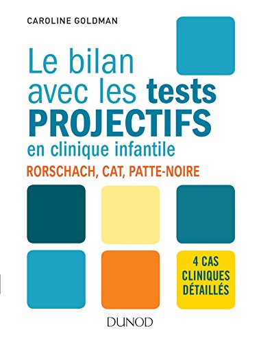Le bilan avec les tests projectifs en clinique infantile - Rorschach, CAT, Patte-noire: Rorschach, CAT, Patte-noire
