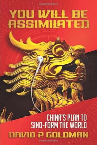 You Will Be Assimilated: China's Plan to Sino-form the World von Bombardier Books
