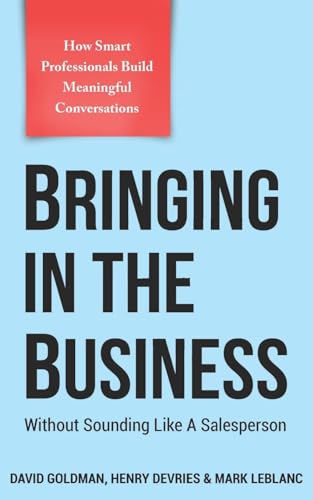 Bringing In The Business: Without Sounding Like A Salesperson von Indie Books International