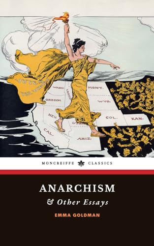 Anarchism and Other Essays: The 1910 Anarchism Classic