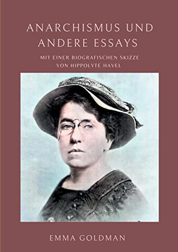 Anarchismus und andere Essays: Mit einer biografischen Skizze von Hippolyte Havel (Toppbook Wissen) von Books on Demand