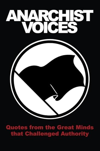Anarchist Voices: Quotes from the Great Minds that Challenged Authority von Independently published