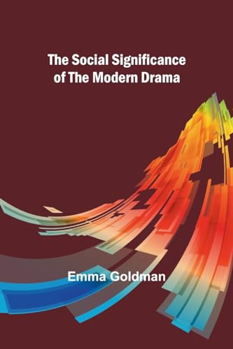 The Social Significance of the Modern Drama von Alpha Edition