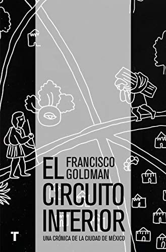 El circuito interior: Una crónica de la ciudad de México (El cuarto de las maravillas) von TURNER