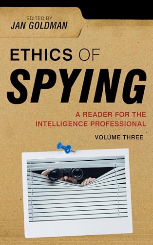 Ethics of Spying: A Reader for the Intelligence Professional (Security and Professional Intelligence Education, 3) von Rowman & Littlefield Publishers