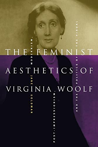 The Feminist Aesthetics of Virginia Woolf: Modernism, Post-Impressionism, and the Politics of the Visual von Cambridge University Press
