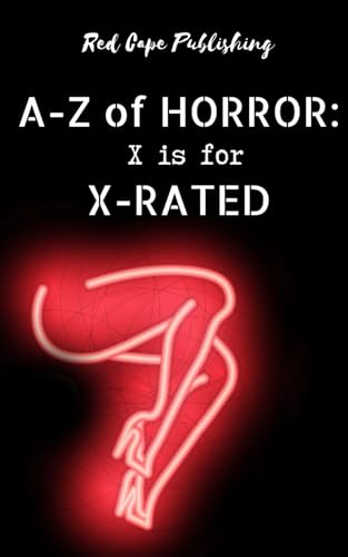 X is for X-Rated (A to Z of Horror, Band 24) von Independently published