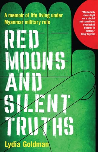 Red Moons and Silent Truths: A memoir of life living under Myanmar military rule von Sleepy Lion Publishing