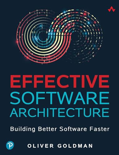 Effective Software Architecture: Building Better Software Faster Effective Software Architecture: Building Better Software Faster von Addison Wesley