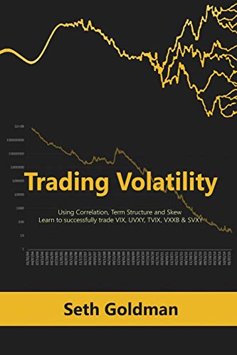 Trading Volatility Using Correlation, Term Structure and Skew: Learn to successfully trade VIX, UVXY, TVIX, VXXB & SVXY von Stanfordpub.com