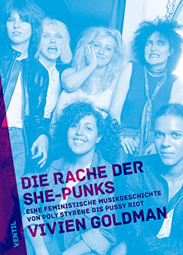 Die Rache der She-Punks: Eine feministische Musikgeschichte von Poly Styrene bis Pussy Riot von Ventil Verlag