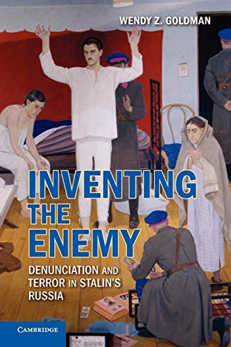 Inventing the Enemy: Denunciation and Terror in Stalin's Russia