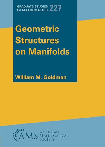 Geometric Structures on Manifolds (The Graduate Studies in Mathematics, 227) von American Mathematical Society