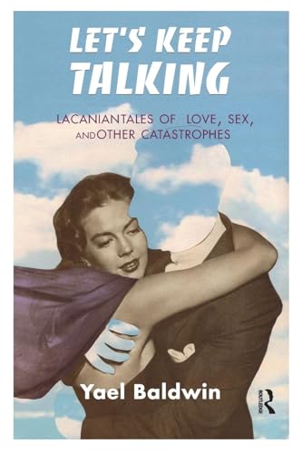 Let's Keep Talking: Lacanian Tales of Love, Sex, and Other Catastrophes von Karnac Books