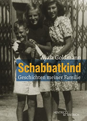 Schabbatkind: Geschichten meiner Familie