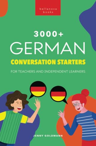 3000+ German Conversation Starters for Teachers & Independent Learners: Improve your German speaking and have more interesting conversations (German Language Readers, Band 2) von Bellanova Books