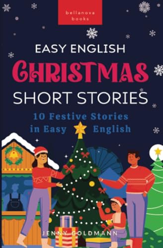 Christmas Short Stories in Easy English: 10 Festive Stories in Easy English (English Language Readers, Band 6) von Bellanova Books