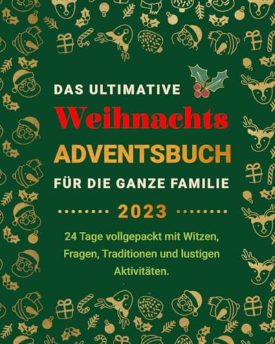 Das Ultimative Weihnachts-Adventsbuch für die ganze Familie: 24 Tage vollgepackt mit Witzen, Fragen, Traditionen und lustigen Aktivitäten