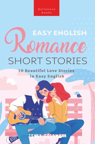 Easy English Romance Short Stories: 10 Beautiful Love Stories in Easy English (English Language Readers)