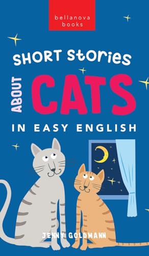 Short Stories About Cats in Easy English: 15 Purr-fect Cat Stories for English Learners (A2-B2 CEFR) (English Language Readers, Band 1)