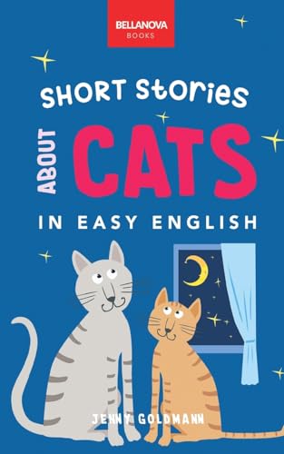 Short Stories About Cats in Easy English: 16 Purr-fect Cat Stories for English Learners (A2-B2 CEFR) von Blurb