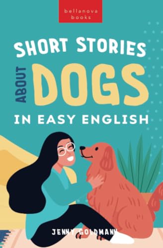 Short Stories About Dogs in Easy English: 15 Paw-some Dog Stories for English Learners (English Language Readers, Band 2)