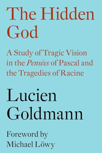 The Hidden God: A Study of Tragic Vision in the Pensées of Pascal and the Tragedies of Racine von Verso