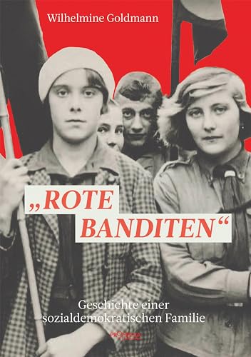 "Rote Banditen": Geschichte einer sozialdemokratischen Familie von Promedia