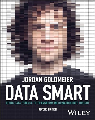 Data Smart: Using Data Science to Transform Information into Insight von John Wiley & Sons Inc