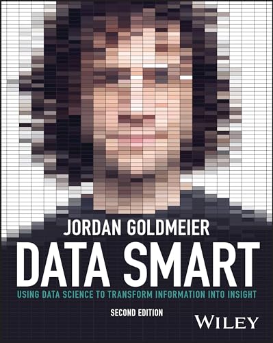 Data Smart: Using Data Science to Transform Information into Insight von Wiley