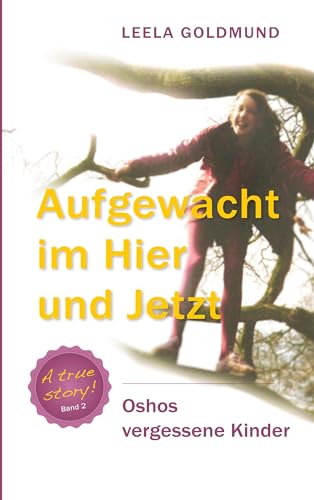 Aufgewacht im Hier und Jetzt: Oshos vergessene Kinder