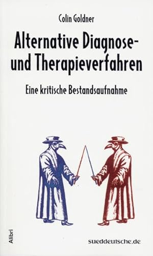 Alternative Diagnose- und Therapieverfahren: Eine kritische Bestandsaufnahme