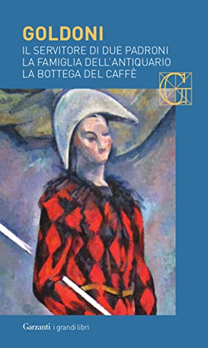 Il servitore di due padroni-La famiglia dell'antiquario-La bottega del caffè (I grandi libri) von Garzanti Libri