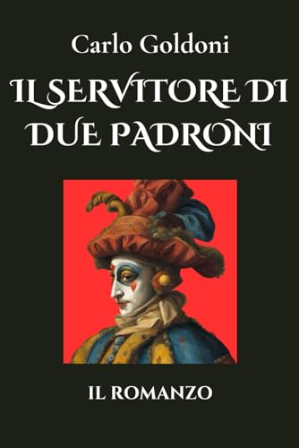 Il servitore di due padroni: Il romanzo Il servitore di due padroni: Il romanzo von Independently published