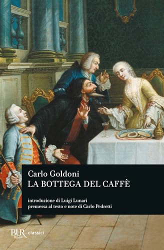 La bottega del caffè: Introduzione di Luigi Lunari. Cronologia, premessa al testo, bibliografia e note di Carlo Pedretti (BUR Teatro, Band 477)