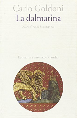 La dalmatina (Letteratura universale. Goldoni le opere) von Marsilio