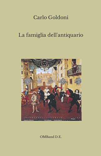 La famiglia dell'antiquario: (I capolavori del teatro italiano) von Independently published
