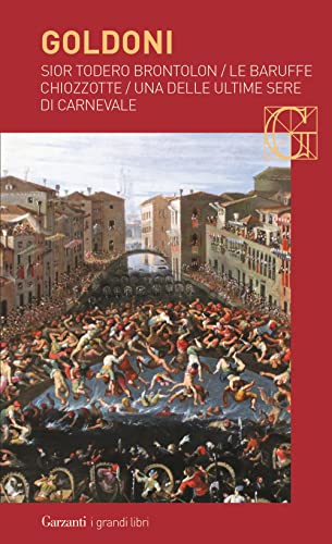 Sior Todero brontolon-Le baruffe chiozzotte-Una delle ultime sere di carnevale (I grandi libri, Band 860) von Garzanti Libri